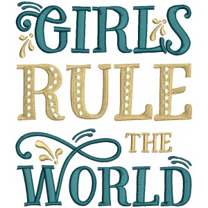 Girls Rule The World Filled Machine Embroidery Design Digitized Pattern