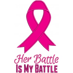 Her Battle Is My Battle Breast Cancer Awareness Ribbon Applique Machine Embroidery Design Digitized Pattern