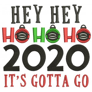 Hey Hey Ho Ho Ho 2020 It's Gotta Go New Year Filled Machine Embroidery Design Digitized Pattern
