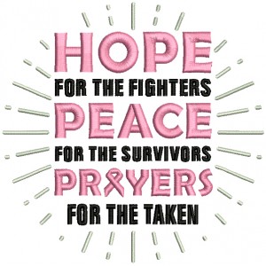 Hope For The Fighters Peace For The Survivors Prayers For The Taken Breast Cancer Awareness Filled Machine Embroidery Design Digitized Pattern