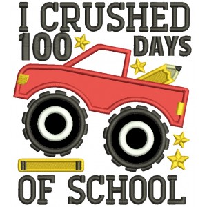 I Crushed 100 Days Of School Truck With a Pencil School Applique Machine Embroidery Design Digitized Pattern