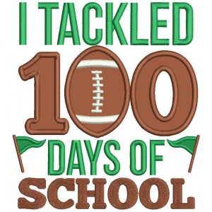 I Tackled 100 Days Of School Applique Machine Embroidery Design Digitized Pattern