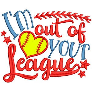 I'm Out Of Your League Baseball Applique Machine Embroidery Design Digitized Pattern