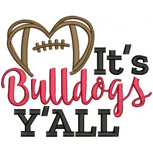 It's Bulldogs Y'ALL Love Football Filled Machine Embroidery Design Digitized Pattern