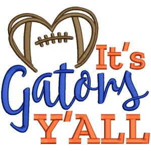 It's Gators Y'ALL Football Filled Machine Embroidery Design Digitized Pattern