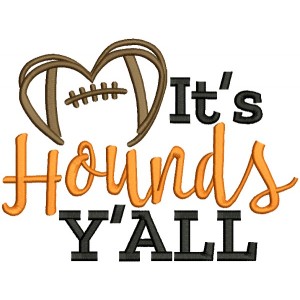 It's Hounds Y'ALL Love Football Filled Machine Embroidery Design Digitized Pattern
