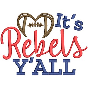 It's Rebels Y'ALL Football Filled Machine Embroidery Design Digitized Pattern