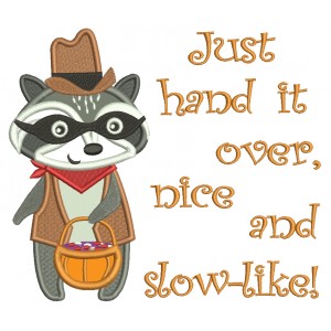 Just Hand It Over Nice And Slow Like Raccoon Halloween Applique Machine Embroidery Design Digitized Pattern