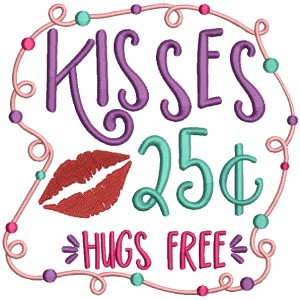 Kisses 25 Cents Hugs Are Free Filled Machine Embroidery Design Digitized Pattern