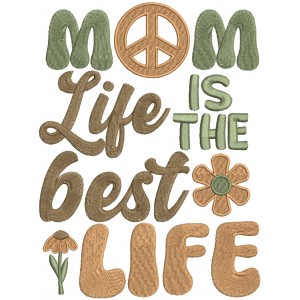 Mom Life Is The Best Life Filled Machine Embroidery Design Digitized Pattern
