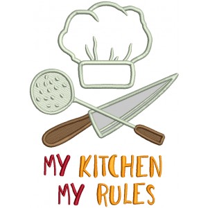 My Kitchen My Rules Chef Hat Applique Machine Embroidery Design Digitized Pattern