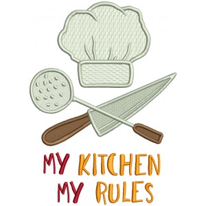 My Kitchen My Rules Chef Hat Filled Machine Embroidery Design Digitized Pattern