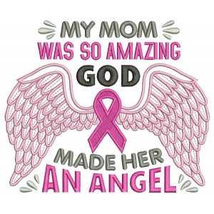 My Mom Was So Amazing God Made Her An Angel Breast Cancer Awareness Filled Machine Embroidery Design Digitized Pattern
