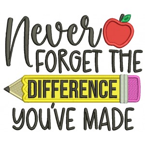 Never Forget The Difference You've Made School Applique Machine Embroidery Design Digitized Pattern