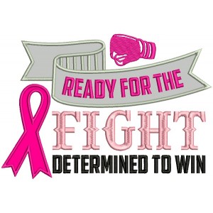Ready For The Fight Determined To Win Breast Cancer Awareness Applique Machine Embroidery Design Digitized Pattern