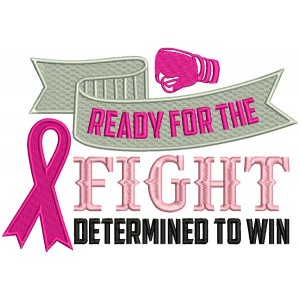 Ready For The Fight Determined To Win Breast Cancer Awareness Filled Machine Embroidery Design Digitized Pattern