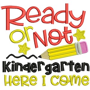 Ready Or Not Kindergarten Here I Come School Applique Machine Embroidery Design Digitized Pattern