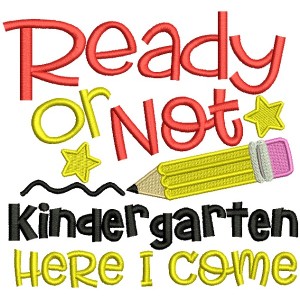 Ready Or Not Kindergarten Here I Come School Filled Machine Embroidery Design Digitized Pattern