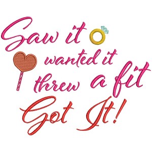 Saw It Wanted It Threw A Fit Got It Ring Filled Machine Embroidery Design Digitized Pattern