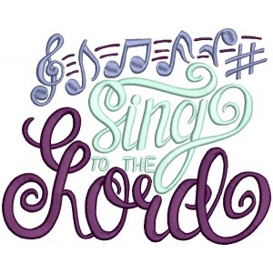 Sing To The Lord Religious Filled Machine Embroidery Design Digitized Pattern