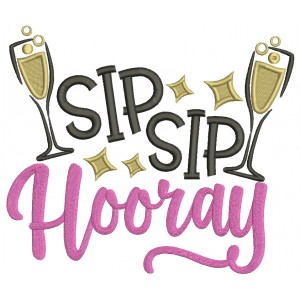 Sip Sip Hooray New Year Filled Machine Embroidery Design Digitized Pattern