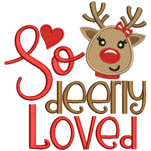 So Deerly Loved Cute Reindeer Christmas Filled Machine Embroidery Design Digitized Pattern