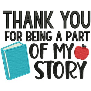 Thank You For Being a Part Of My Story Teacher Filled Machine Embroidery Design Digitized Pattern