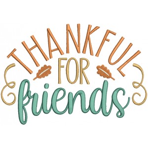 Thankful For Friends Thanksgiving Filled Machine Embroidery Design Digitized Pattern