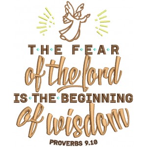 The Fear Of The Lord Is The Begining Of Wisdom With Angel Proverbs 9-10 Bible Verse Religious Filled Machine Embroidery Design Digitized Pattern