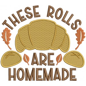These Rolls Are Homemade Thanksgiving Filled Machine Embroidery Design Digitized Pattern