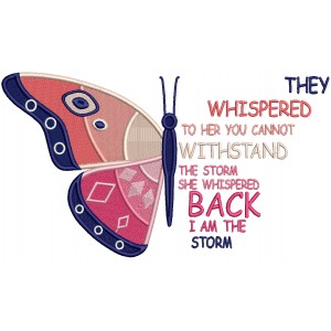 They Whispered To Her You Cannot Withstand The Storm She Whispered Back I Am The Storm Butterfly Filled Machine Embroidery Design Digitized Pattern