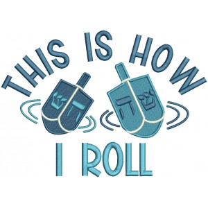 This Is How I roll Hanukkah Dreidel Jewish Filled Machine Embroidery Design Digitized Pattern