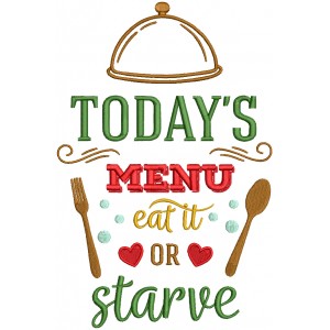 Today's Menu Eat Or Starve Cooking Applique Machine Embroidery Design Digitized Pattern 