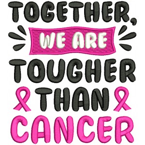 Together We Are Tougher Than Cancer Breast Cancer Awareness Filled Machine Embroidery Design Digitized Pattern