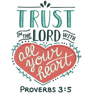 Trust In The Lord With All Your Heart Proverbs 3-5 Bible Verse Religious Filled Machine Embroidery Design Digitized Pattern