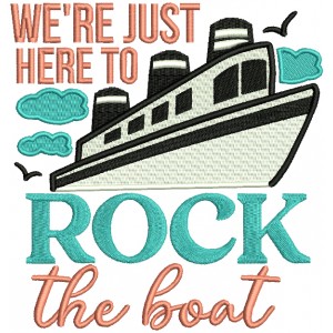 We're Just Here To Rock The Boat Filled Machine Embroidery Design Digitized Pattern