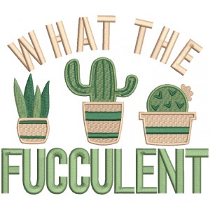 What The Fucculent Filled Machine Embroidery Design Digitized Pattern