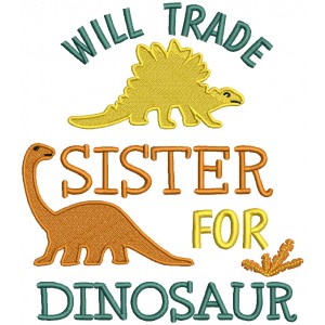Will Trade Sister Dinosaur Prehistoric Filled Machine Embroidery Design Digitized Pattern