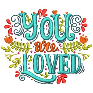 You Are Loved With Flowers Filled Machine Embroidery Design Digitized Pattern