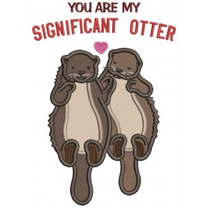 You Are My Significant Otter Applique Machine Embroidery Design Digitized Pattern