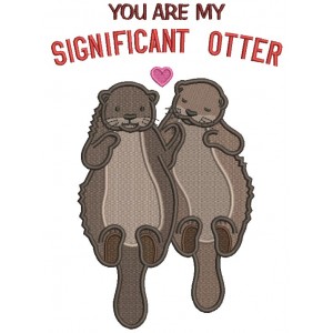 You Are My Significant Otter Filled Machine Embroidery Design Digitized Pattern