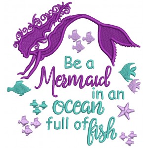 Be A Mermaid In The Ocean Full Of Fish Fish Filled Machine Embroidery Design Digitized Pattern