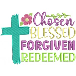 Chosen Blessed Forgiven Redeemed Easter Religious Filled Machine Embroidery Design Digitized Pattern 