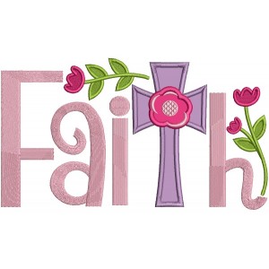 Faith Cross With Flowers Applique Machine Embroidery Design Digitized Pattern