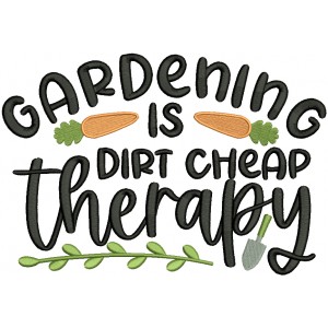 Gardening Is Dirt Cheap Therapy Filled Machine Embroidery Design Digitized Pattern