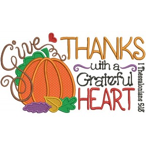 Give Thanks With a Grateful Heart Thessalonians 5-18 Religious Applique Machine Embroidery Design Digitized Pattern