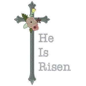 He Is Risen Tall Cross With Flowers Religious Filled Machine Embroidery Design Digitized Pattern