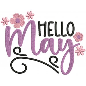 Hello May Flowers Filled Machine Embroidery Design Digitized Pattern