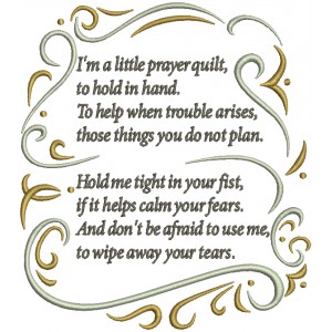 I'm A Little Prayer Quilt To Hold in Hand To Help When Trouble Arises Those Things You Do Not Plan Hold Me Tight In Your Fist If It Helps Calm Your Fears Filled Machine Embroidery Design Digitized Pattern
