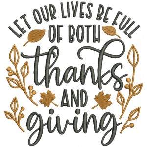 Let Our Lives Be Full Of Both Thanks And Giving Thanksgiving Filled Machine Embroidery Design Digitized Pattern